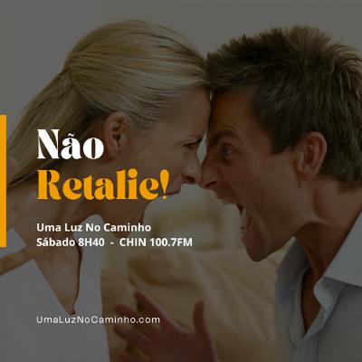 Não Retalie!