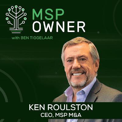 From 0 to $22M: Ken Rolston’s MSP Acquisition Playbook (and 10x Exit Lessons)