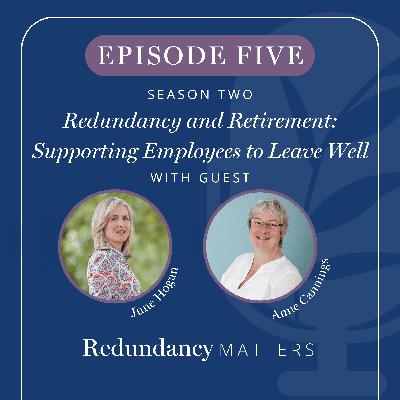 Season 2 - Episode 5 Redundancy and Retirement: Supporting Employees to Leave Well