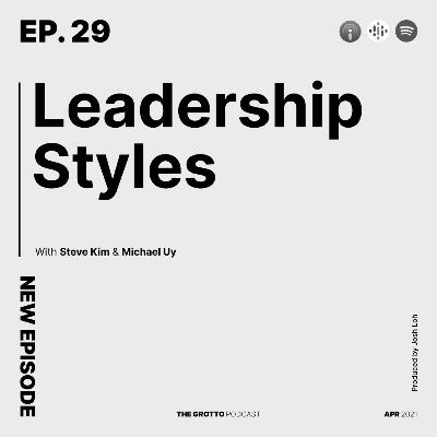 Ep 29: Leadership Styles Ep 29: Leadership Styles