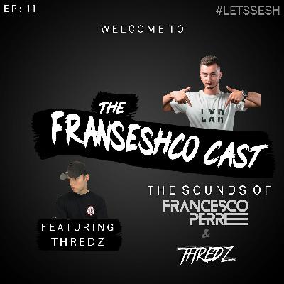 The Franseshco Cast - Ep.11 Ft Thredz