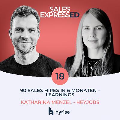 Folge 18: 90 Sales hires in 6 Monaten - Learnings I Mit Katharina Menzel von HeyJobs Folge 18: 90 Sales hires in 6 Monaten - Learnings I Mit Katharina Menzel von HeyJobs