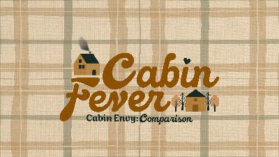 Cabin Envy: Comparison