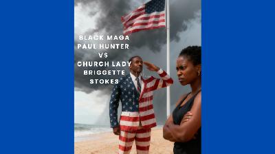 Black MAGA, Paul Hunter vs Church Lady, Briggette Stokes