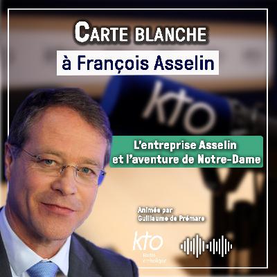 Carte blanche à François Asselin : L’entreprise Asselin et l’aventure de Notre-Dame