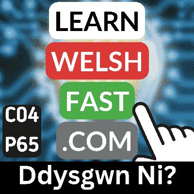 c04p65 (s04e65) - Ddysgwn Ni? (Will We Learn?)