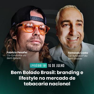 #101 Bem Bolado Brasil: branding e lifestyle no mercado da tabacaria