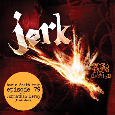 Episode 79 - Jerk - When Pure is Defiled with Johnathan Devoy