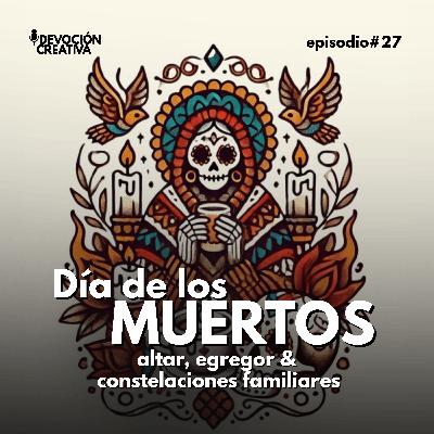 El verdadero sentido del Día de los Muertos: altar, egregor y constelaciones familiares