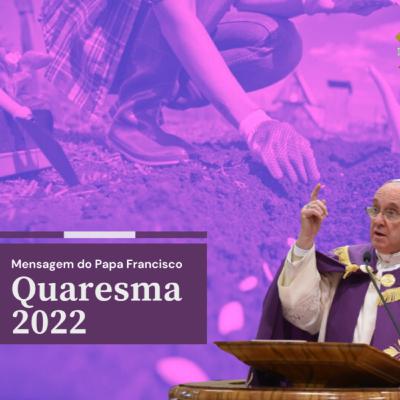 Mensagem do Papa Francisco para a Quaresma 2022