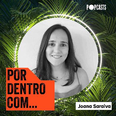T3 - 40 - Por Dentro Com... Joana Saraiva