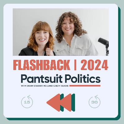 Pantsuit Politics Flashback: 2024