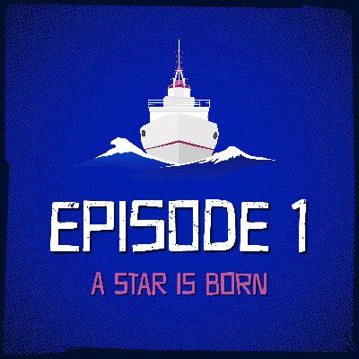 Episode 1: A Star Is Born