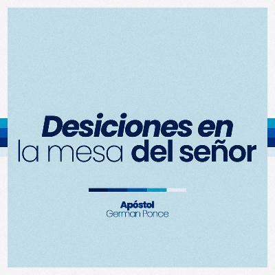 Decisiones en la Mesa del Señor