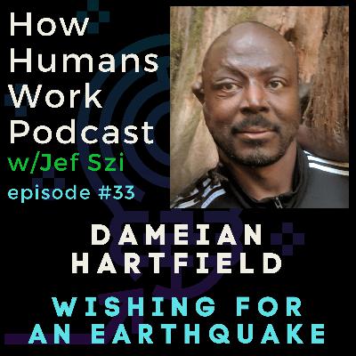 #33: Dameian Hartfield - Wishing for an Earthquake #33: Dameian Hartfield - Wishing for an Earthquake