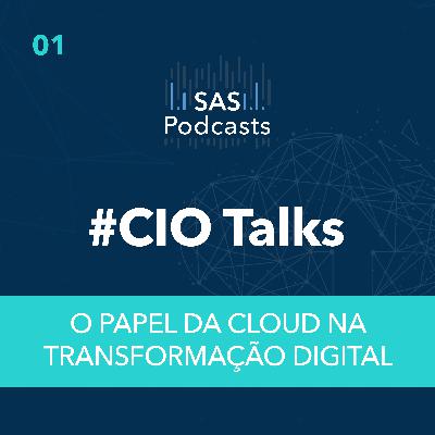 # 1- CIO TALKS - O Papel da Cloud na transformação digital