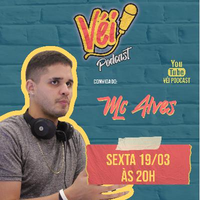 MC ALVES - VÉI PODCAST #15