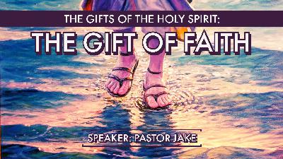 The Gift of the Holy Spirit – The Gift of Faith