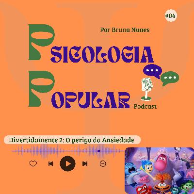 #04 divertidamente2: o perigo da Ansiedade