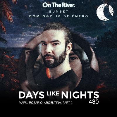 DAYS like NIGHTS 430 - Mapu, Rosario, Argentina, Part 2