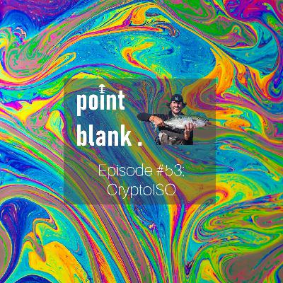 point blank episode #53: CryptoISO point blank episode #53: CryptoISO