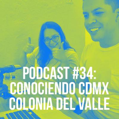 Podcast #34: Conociendo CDMX- Del Valle Podcast #34: Conociendo CDMX- Del Valle