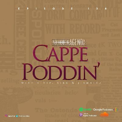 Episode 138 - Cappe Poddin' (with L-Tip, Sibu & J-Smallz)