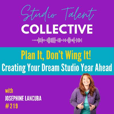 219: Plan It, Don’t Wing It! Creating Your Dream Studio Year Ahead