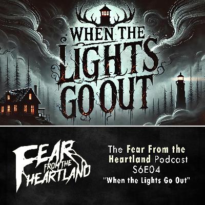 S6 Ep4: S6E04: When the Lights Go Out - Fear From The Heartland S6 Ep4: S6E04: When the Lights Go Out - Fear From The Heartland