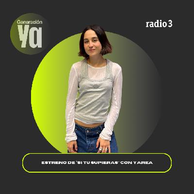 Generación Ya - Estreno de "Si Tú Supieras" con Yarea - 20/02/26