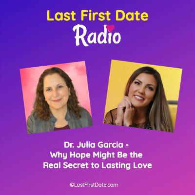 EP 692: Dr. Julia Garcia – Why Hope Might Be the Real Secret to Lasting Love EP 692: Dr. Julia Garcia – Why Hope Might Be the Real Secret to Lasting Love