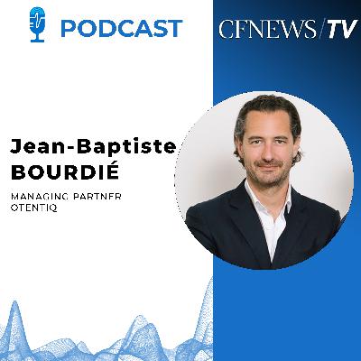 CFNEWS/IPEM Wealth Cannes 2026 - Jean-Baptiste Bourdié Otentiq : "Prochaine étape, associer pour la première fois, Private Equity et Infra au sein d’un fonds evergreen"