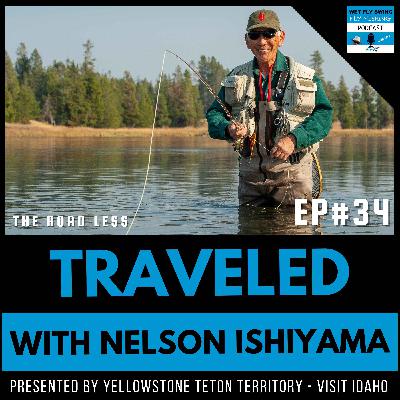 Traveled #34 | Fly Fishing Henry's Fork Lodge with Nelson Ishiyama Traveled #34 | Fly Fishing Henry's Fork Lodge with Nelson Ishiyama