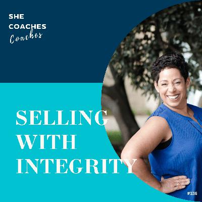 “I Don’t Want to Be Salesy”: A Gentle Way to Sell Your Coaching With Integrity Ep 336 “I Don’t Want to Be Salesy”: A Gentle Way to Sell Your Coaching With Integrity Ep 336