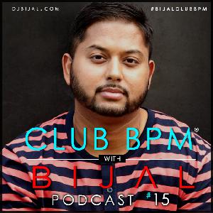 EPISODE 15 - Club BPM with BIJAL EPISODE 15 - Club BPM with BIJAL
