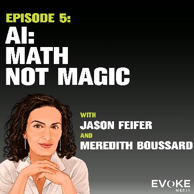 AI: Math not Magic with Jason Feifer and Meredith Broussard