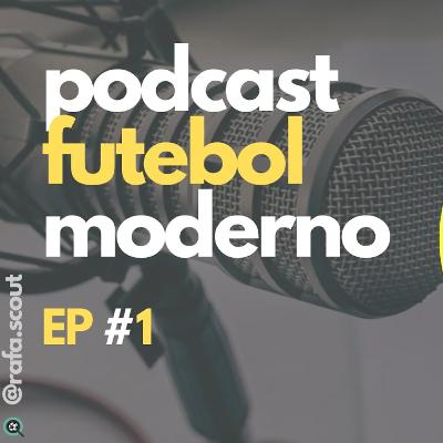 JOÃO BORELL - PODCAST FUTEBOL MODERNO, EP 1