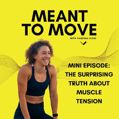 The surprising truth about muscle tension: Mini Episode #2