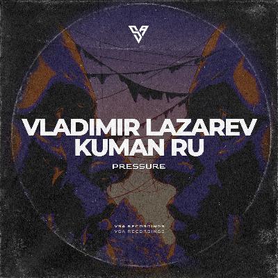 Kuman (RU), Vladimir Lazarev - Pressure [VSA Recordings]