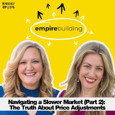 276. Navigating a Slower Market (Part 2): The Truth About Price Adjustments