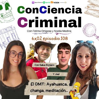 6x02. El DMT: La ayahuasca, la changa, la meditación, el sapo bufo...