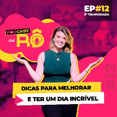 EP#12 3ª Temporada Podcast da RÔ " Ferramentas para se ter um dia Incrível"