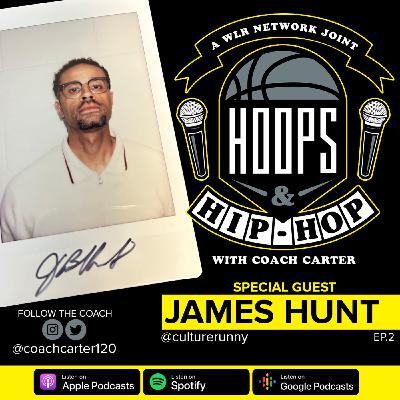 Episode 2: Hoops And Hip Hop Ep.2 w/ James Hunt