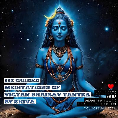 Introduction To The Shiva Meditation Course: Vigyan Bhairav Tantra by Shiva Introduction To The Shiva Meditation Course: Vigyan Bhairav Tantra by Shiva