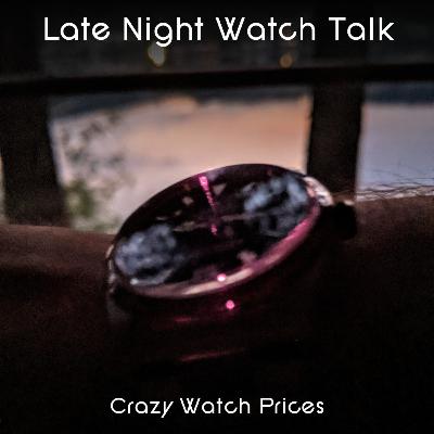 Late Night Watch Talk with Norman - Episode 015 : Watch the Road! - Crazy Watch Prices Late Night Watch Talk with Norman - Episode 015 : Watch the Road! - Crazy Watch Prices
