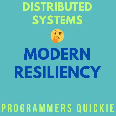 🤔 Distributed Systems - Modern Resiliency