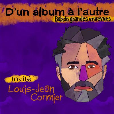 S02.E01 - LOUIS-JEAN CORMIER - D'un album à l'autre