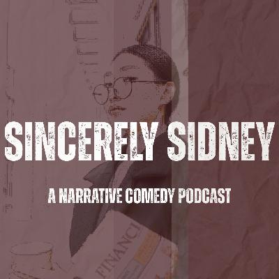 Sincerely Sidney #10 - the Not So Young and the Reckless | a narrative comedy podcast