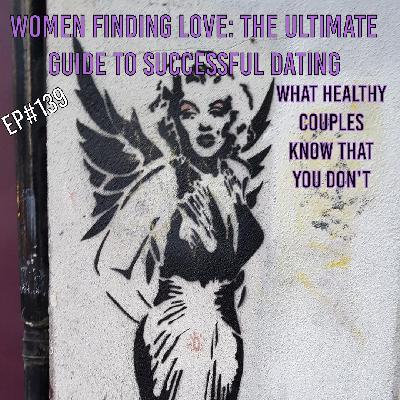 Women Finding Love: The Ultimate Guide to Successful Dating Women Finding Love: The Ultimate Guide to Successful Dating