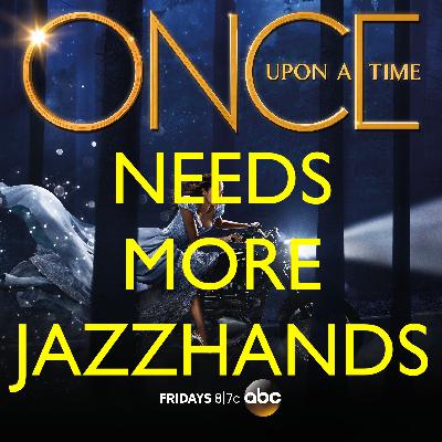 Once Upon A Time Needs More Jazzhands Once Upon A Time Needs More Jazzhands